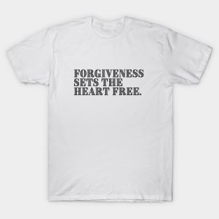 FORGIVENESS SETS THE HEART FREE. T-Shirt